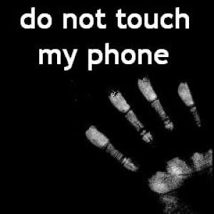 Do not touch my Phone